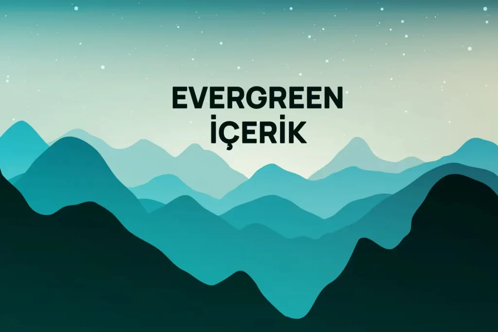 Evergreen İçerik nedir?