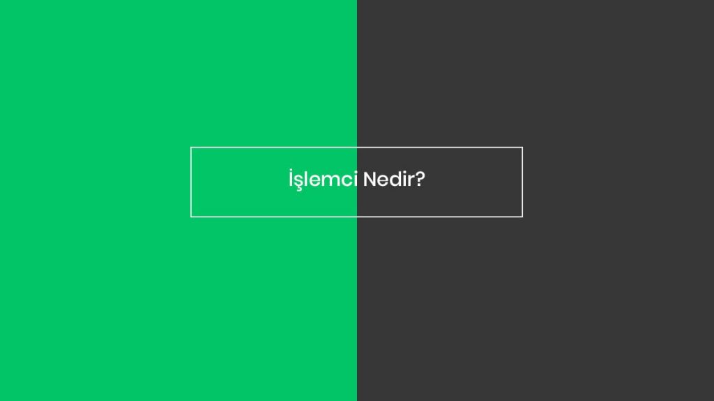 islemci-nedir